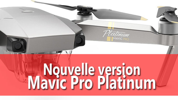 Nouveau Mavic Pro Platinum